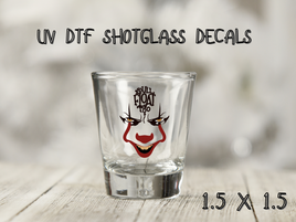 You'll Float Too UV DTF Shot Glass Decal