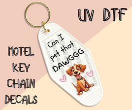 Can I Pet That Dawggg UV DTF Motel Key Chain Decal