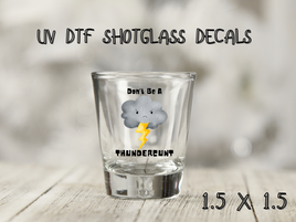 Don't Be A Thundercunt UV DTF Shot Glass Decal