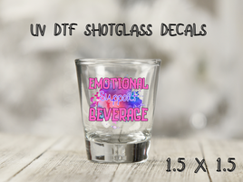 Emotional Beverage UV DTF Shot Glass Decal