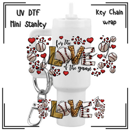 For The Love Of The Game UV DTF Mini Stanley Key Chain Wrap