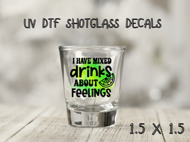 Mixed Drinks About Feelings UV DTF Shot Glass Decal