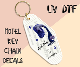 Probably Late For Something UV DTF Motel Key Chain Decal