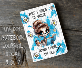 Shit I Need 5 x 7 UV DTF Notebook Decal